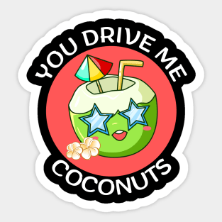 You Drive Me Coconuts | Coconut Pun Sticker